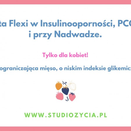 Dieta Flexi w Insulinooporności, PCOS  i przy Nadwadze.